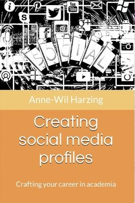 Creating social media profiles: Crafting your career in academia - Anne-Wil Harzing