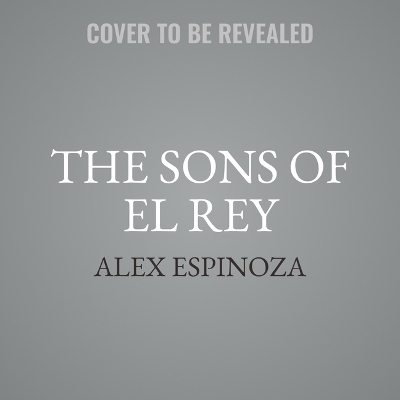The Sons of El Rey - Alex Espinoza