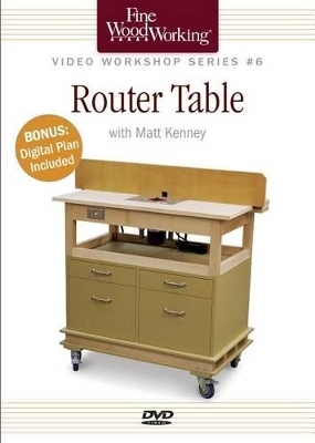 Fine Woodworking Video Workshop Series - Router Table - Matt Kenney