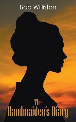 The Handmaiden's Diary - Bob Williston