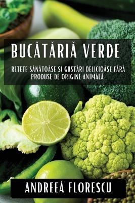 Bucătăria Verde - Andreea Florescu