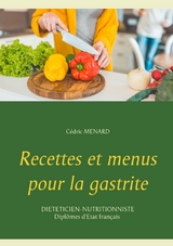 Recettes et menus pour la gastrite - C&eacute;dric Menard