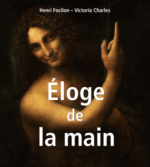 Éloge de la main -  Victoria Charles,  Henri Focilon