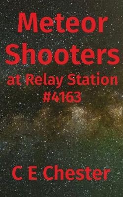 Meteor Shooters at Relay Station #4163 - C E Chester