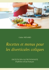 Recettes et menus pour les diverticules coliques - C&eacute;dric Menard