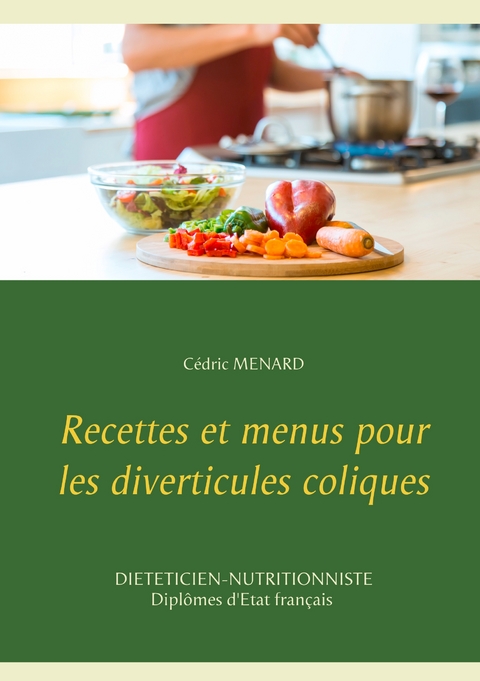 Recettes et menus pour les diverticules coliques - C&eacute;dric Menard