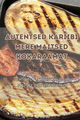 Autentsed Kariibi Mere Maitsed Kokaraamat