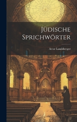 J&uuml;dische Sprichw&ouml;rter - Artur Landsberger