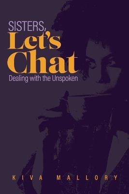 Sisters, Let's Chat - Kiva R Mallory