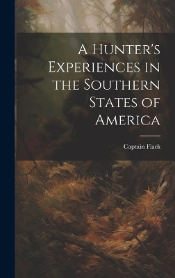 A Hunter's Experiences in the Southern States of America