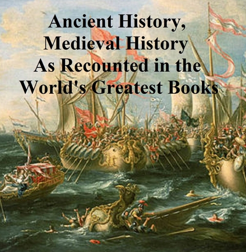 Ancient History, Mediaeval History As Recounted in the World's Greatest Books -  Arthur Mee