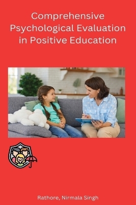 Comprehensive Psychological Evaluation in Positive Education - Nirmala Singh Rathore