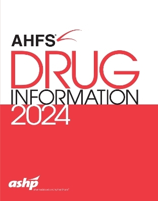 AHFS&reg; Drug Information&reg; 2024 -  ASHP