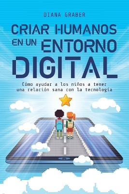 Criar humanos en un entorno digital - Diana Graber