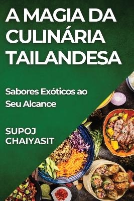 A Magia da Culin&aacute;ria Tailandesa - Supoj Chaiyasit