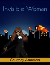 Invisible Woman -  Courtney Asunmaa