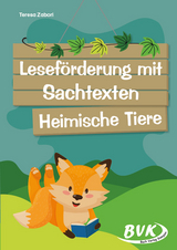 Lesef&ouml;rderung mit Sachtexten : heimische Tiere - Teresa Zabori