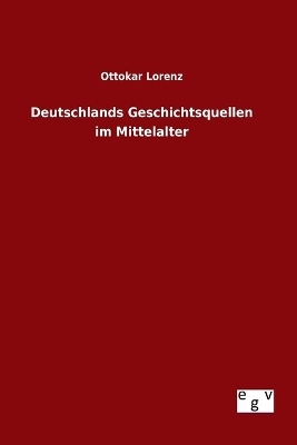 Deutschlands Geschichtsquellen im Mittelalter