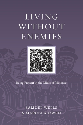 Living Without Enemies – Being Present in the Midst of Violence