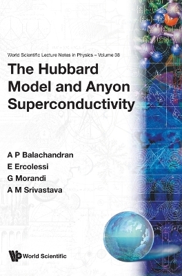 Hubbard Model And Anyon Superconductivity, The - Aiyalam P Balachandran, Elisa Ercolessi, A M Srivastava, Giuseppe Morandi