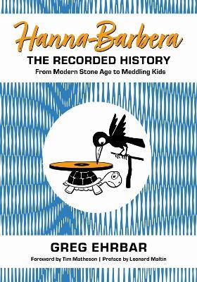 Hanna-Barbera, the Recorded History - Greg Ehrbar