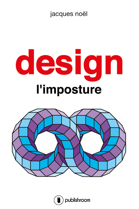 Design, l'imposture - Jacques No&euml;l