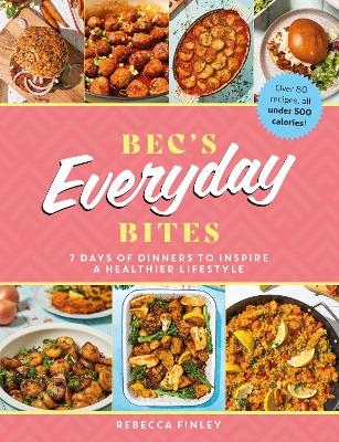 Bec's Everyday Bites - Rebecca Finley
