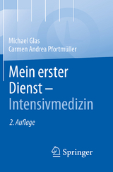 Mein erster Dienst - Intensivmedizin - Michael Glas, Carmen Andrea Pfortm&uuml;ller