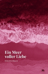 Ein Meer voller Liebe - Heinrich Eliasch