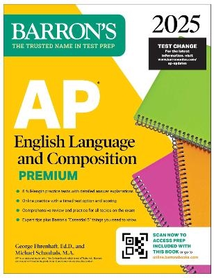 AP English Language and Composition Premium, 2025: Prep Book with 8 Practice Tests + Comprehensive Review + Online Practice -  Barron's Educational Series, George Ehrenhaft, Michael Schanhals
