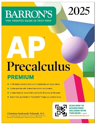 AP Precalculus Premium, 2025: Prep Book with 3 Practice Tests + Comprehensive Review + Online Practice -  Barron's Educational Series, Christina Pawlowski-Polanish