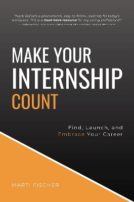 Make Your Internship Count - Marti Fischer