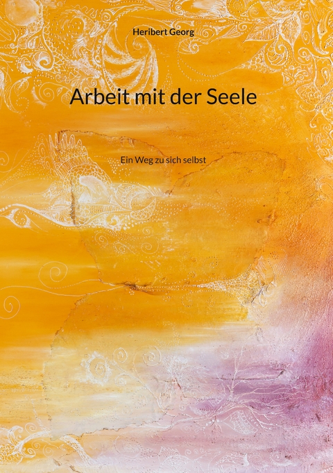 Arbeit mit der Seele - Heribert Georg