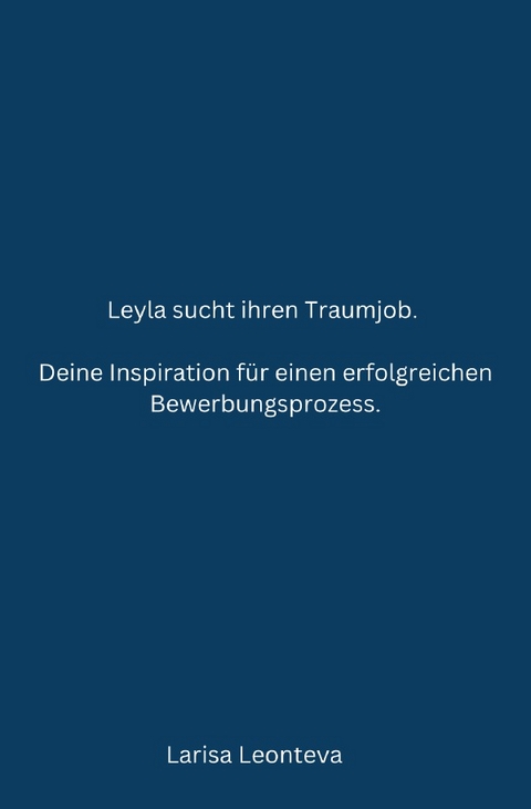 Deine Inspiration f&uuml;r einen erfolgreichen Bewerbungsprozess. - Larisa Leonteva