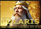 POLARIS. Das M&auml;rchen vom Ende der Zeit - Andreas Klinksiek