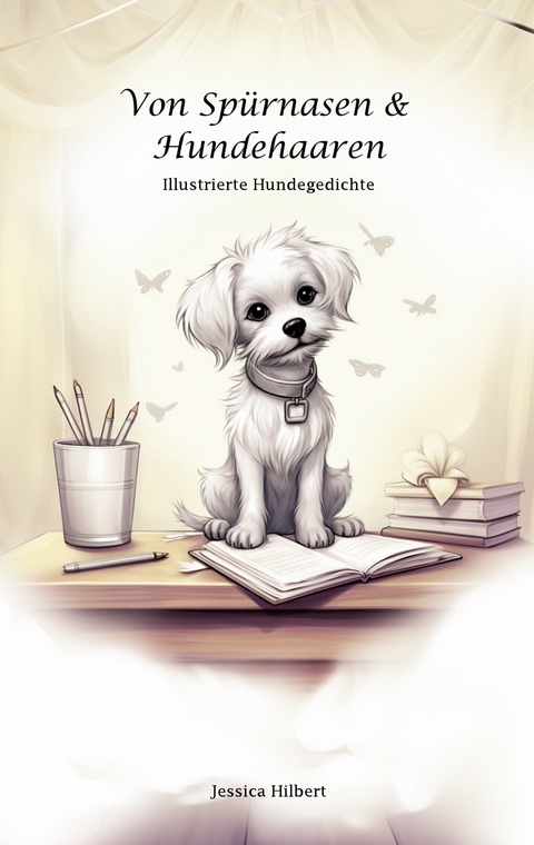 Von Sp&uuml;rnasen & Hundehaaren - Jessica Hilbert