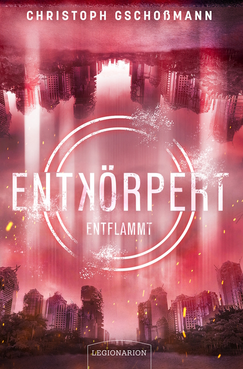 Entk&ouml;rpert - Entflammt - Christoph Gscho&szlig;mann