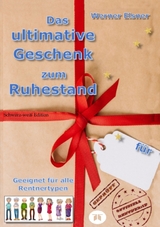 Das ultimative Geschenk zum Ruhestand - Werner Elsner