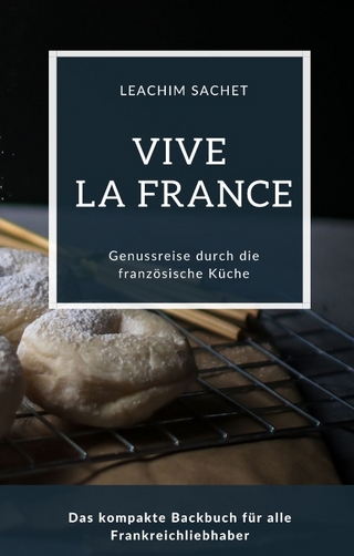 Vive la France - Genussreise durch die französische Backkunst