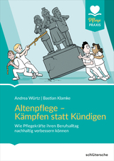 Altenpflege - k&auml;mpfen statt k&uuml;ndigen - Andrea W&uuml;rtz, Bastian Klamke