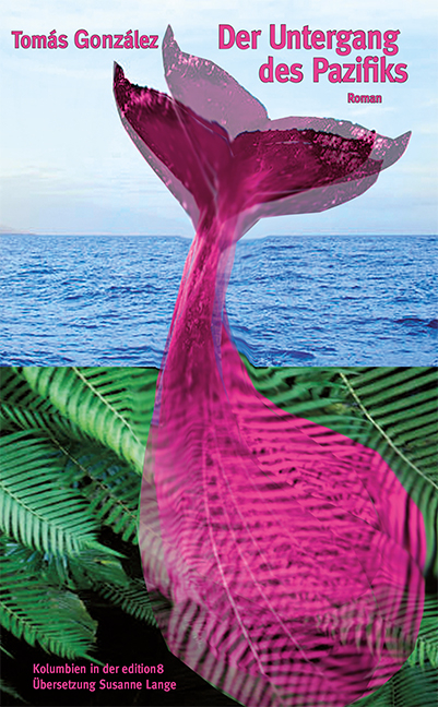 Der Untergang des Pazifiks - Tom&aacute;s Gonz&aacute;lez