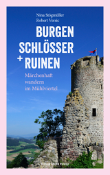 Burgen, Schl&ouml;sser und Ruinen - Nina St&ouml;gm&uuml;ller, Robert Versic