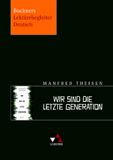 Buchners Lekt&uuml;rebegleiter Deutsch / Theisen, Wir sind die letzte Generation - Elisabeth Nadler
