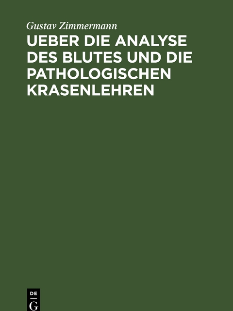 Ueber die Analyse des Blutes und die pathologischen Krasenlehren - Gustav Zimmermann