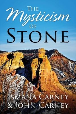 The Mysticism of Stone - Ismana Carney, John Carney
