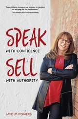 Speak With Confidence  Sell With Authority - Jane M Powers
