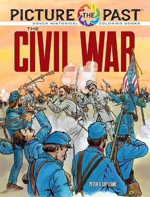 Picture the Past: The Civil War: Historical Coloring Book - Peter F. Copeland