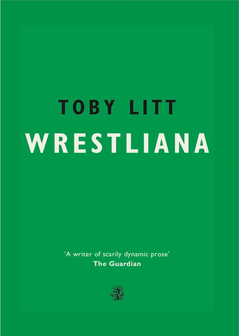 Wrestliana -  Toby Litt