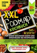 XXL FODMAP Kochbuch &ndash; 303+ Rezepte f&uuml;r einen gesunden Darm und Ern&auml;hrung bei Reizmagen - Silvia Zweier
