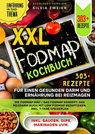 XXL FODMAP Kochbuch – 303+ Rezepte für einen gesunden Darm und Ernährung bei Reizmagen